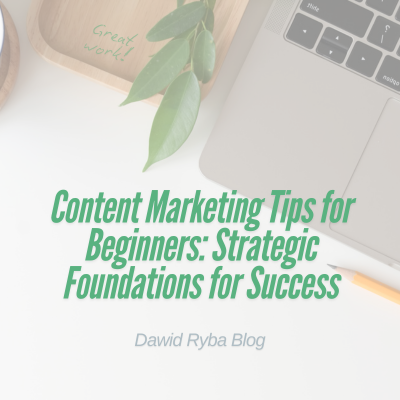 Content Marketing Tips for Beginners: Strategic Foundations for Success